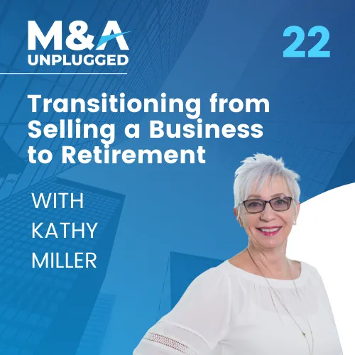 Episode 22 - Kathy Miller: Transitioning from Selling a Business to Retirement