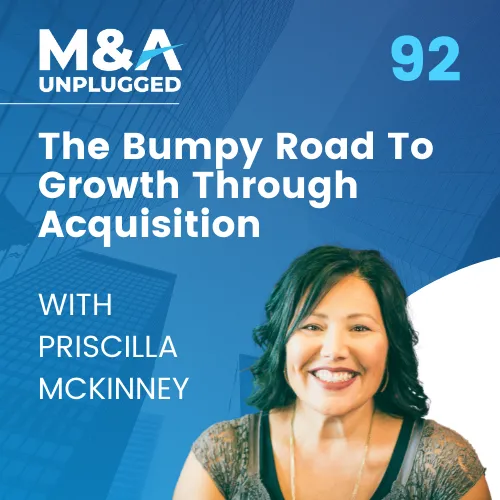 Episode 92 - Priscilla McKinney: The Bumpy Road To Growth Through Acquisition
