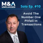 Podcast: How To Avoid The Number One Pitfall In Transactions