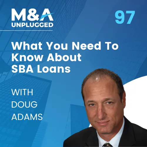 Episode 97 - What You Need To Know About SBA Loans with Doug Adams