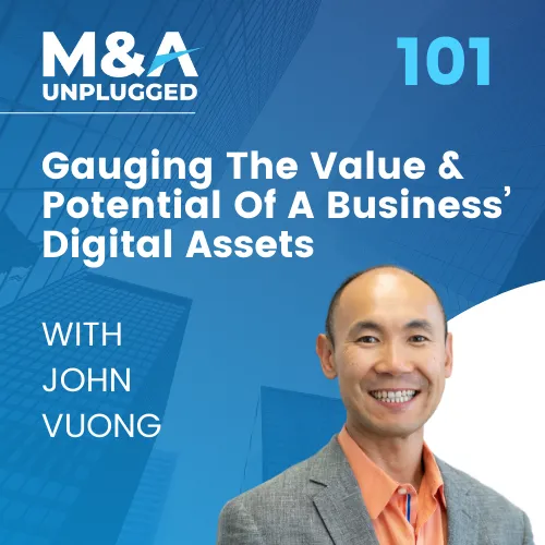 Episode 101 - John Vuong: Gauging The Value And Potential Of A Business’ Digital Assets