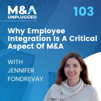 Why Employee Integration Is A Critical Aspect Of M&A with Jennifer Fondrevay