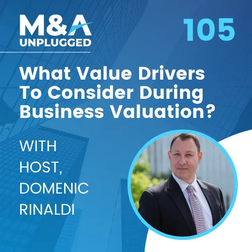 Episode 105 - What Value Drivers Should You Consider During Business Valuation?
